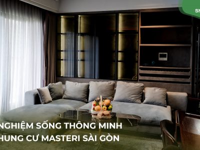 [Tập 12] Welcome Smarthome: Chung cư Masteri thông minh, “huyền bí” của chàng trai độc thân Sài Gòn