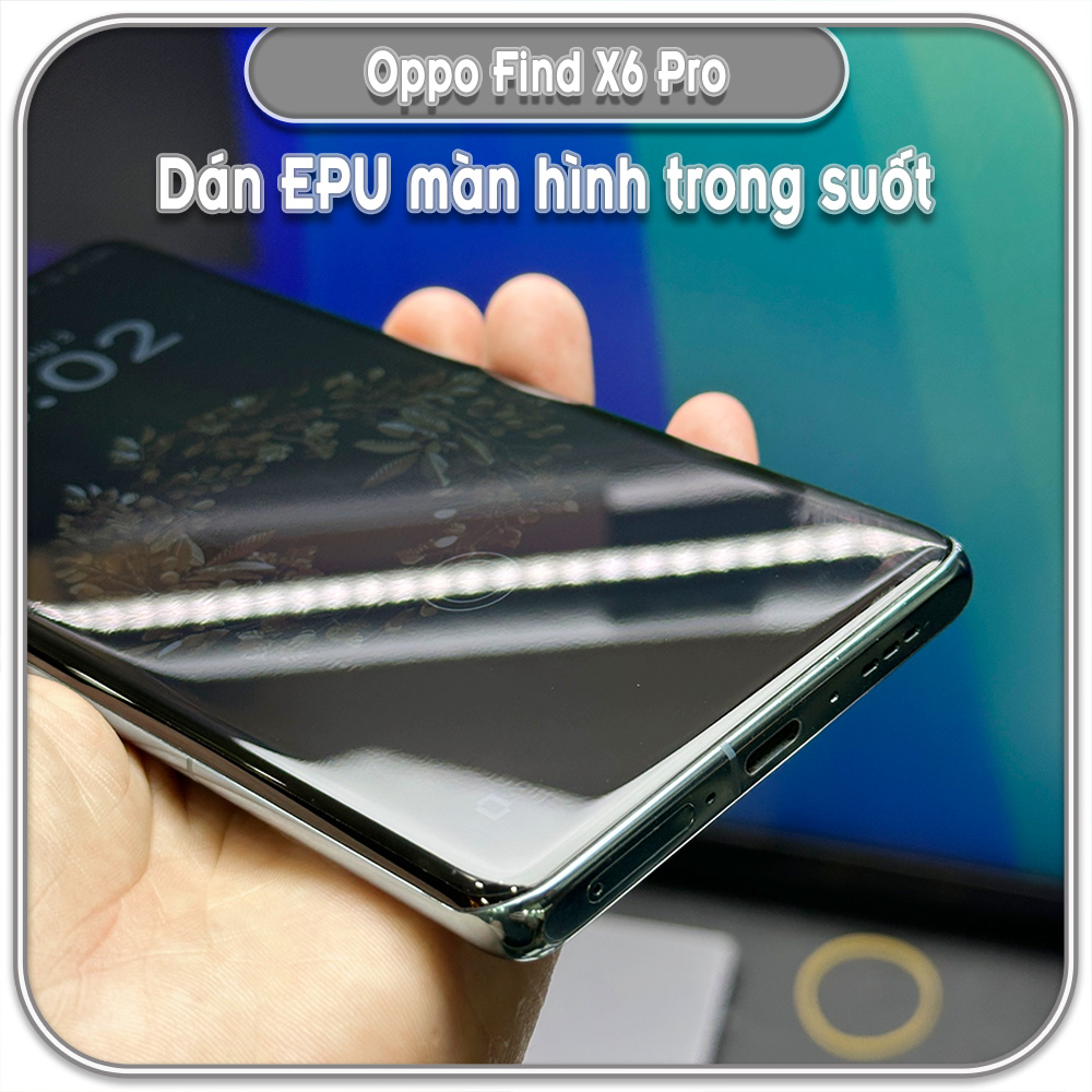 Dán màn hình cho Oppo Find X6 Pro, EPU tự phục hồi