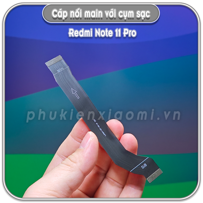 Dây liên kết main với cụm sạc Redmi Note 11 Pro 4G - 5G ( máy chính hãng VN )
