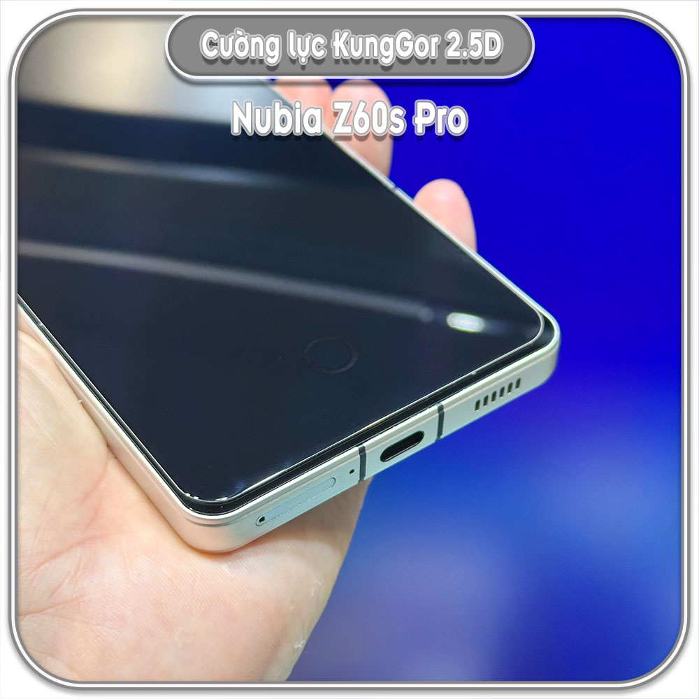Bộ 2 Cường lực Nubia Z60s Pro, KungGor trong