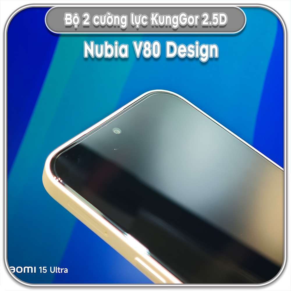 Bộ 2 Cường lực Nubia V80 Design, KungGor trong