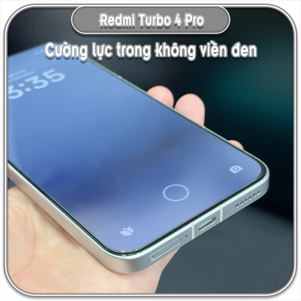 Cường lực trong Redmi Turbo 4 Pro, không viền đen