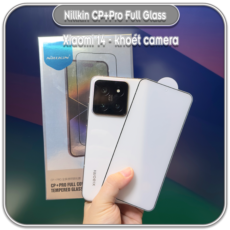 Cường lực cho Xiaomi 13 - Xiaomi 14, Nillkin CP+ Pro full viền đen