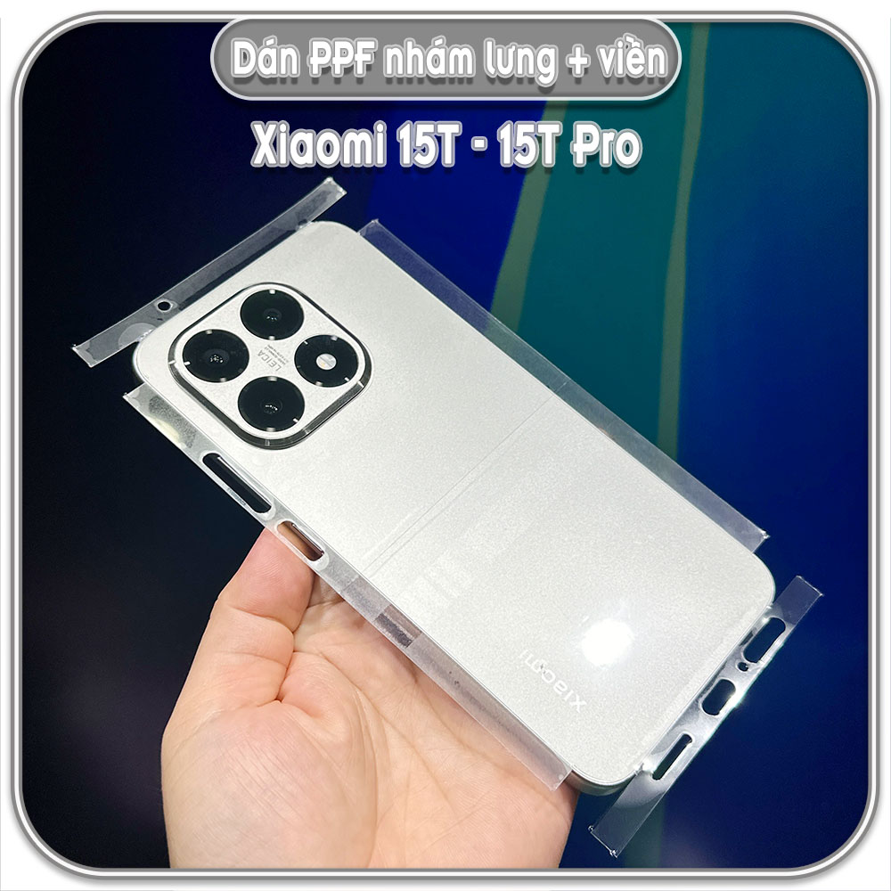 Dán PPF nhám full viền + mặt lưng cho Xiaomi 15T - 15T Pro