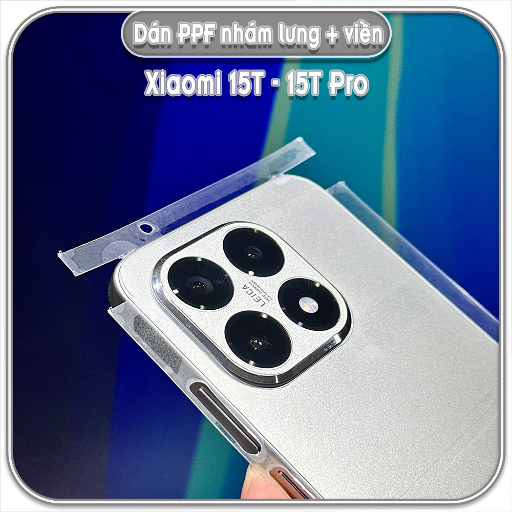 Dán PPF nhám full viền + mặt lưng cho Xiaomi 15T - 15T Pro