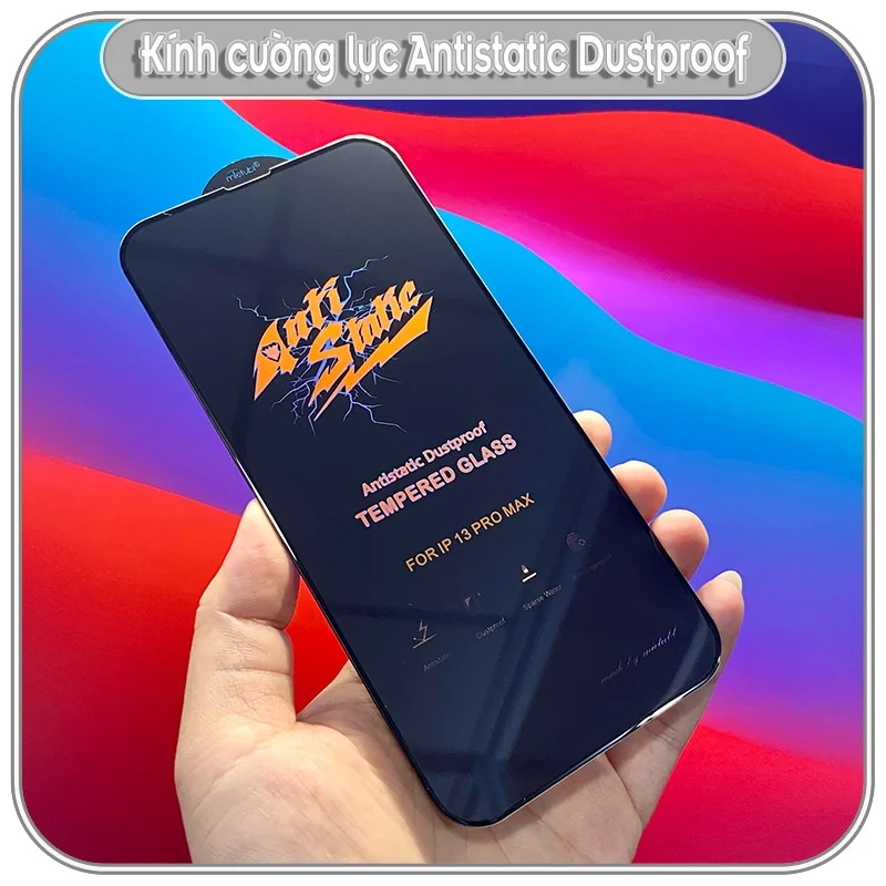 Kính cường lực các dòng máy iPhone Antistatic Dustproof - Không tĩnh điện chống bụi