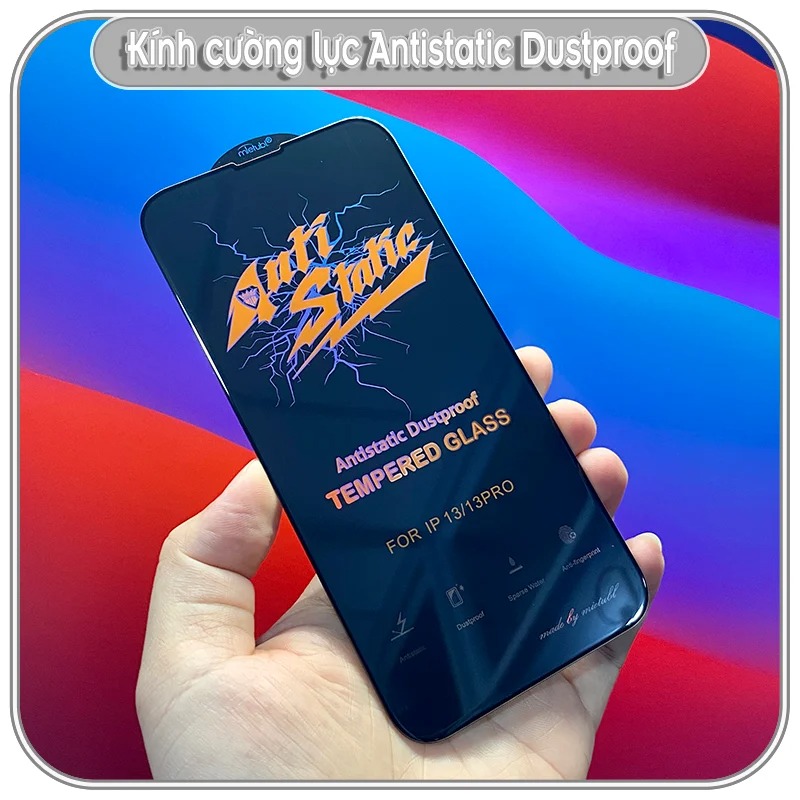 Kính cường lực các dòng máy iPhone Antistatic Dustproof - Không tĩnh điện chống bụi