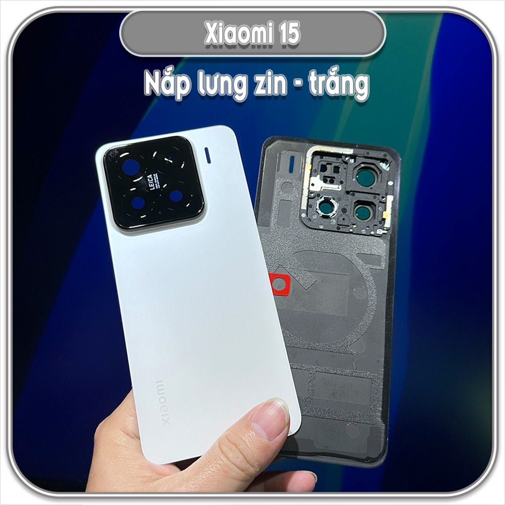 Thay nắp lưng zin cho Xiaomi 15