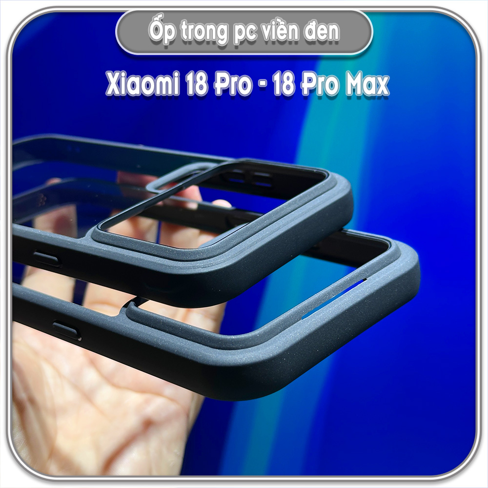 Ốp trong viền đen cho Xiaomi 18 Pro - Xiaomi 18 Pro Max