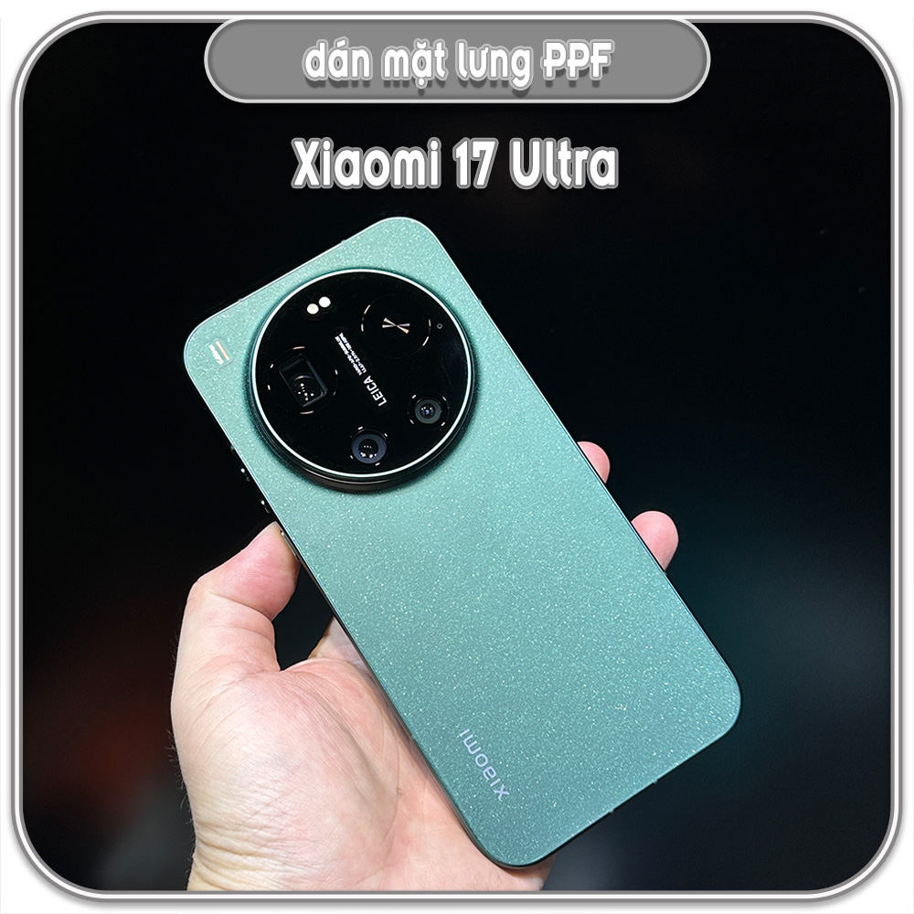 Dán PPF mặt lưng Xiaomi 17 Ultra