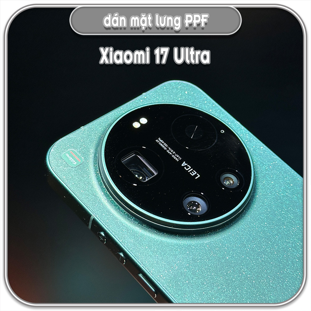 Dán PPF mặt lưng Xiaomi 17 Ultra