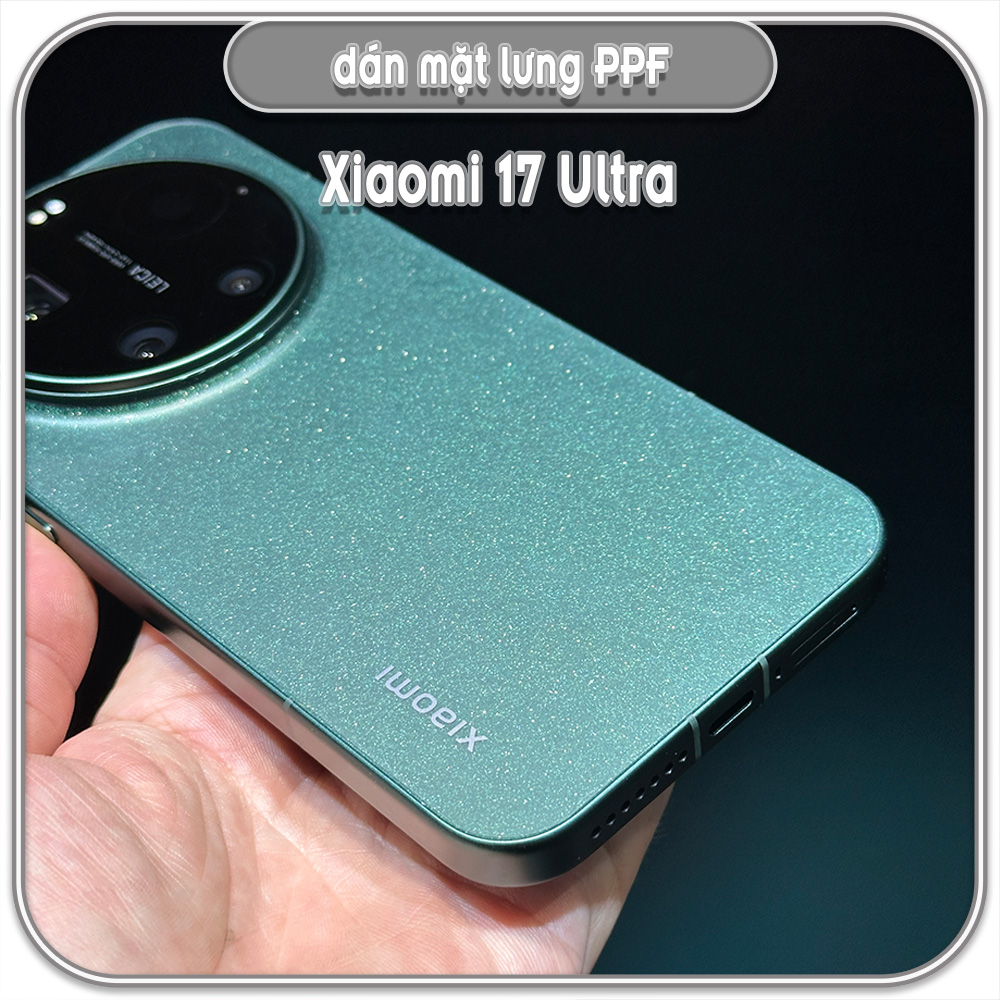 Dán PPF mặt lưng Xiaomi 17 Ultra