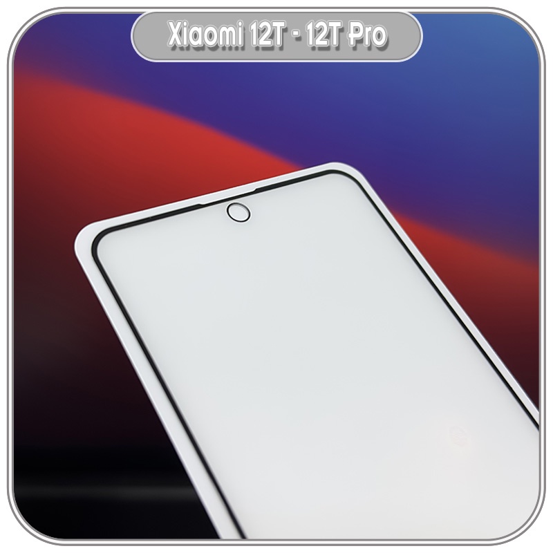Cường lực nhám cho Xiaomi 12T - 12T Pro, hạn chế vân tay Full viền đen