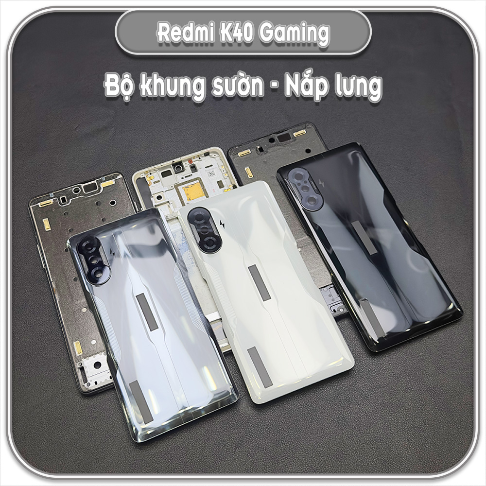 Thay bộ vỏ khung sườn, nắp lưng cho Redmi K40 Gaming