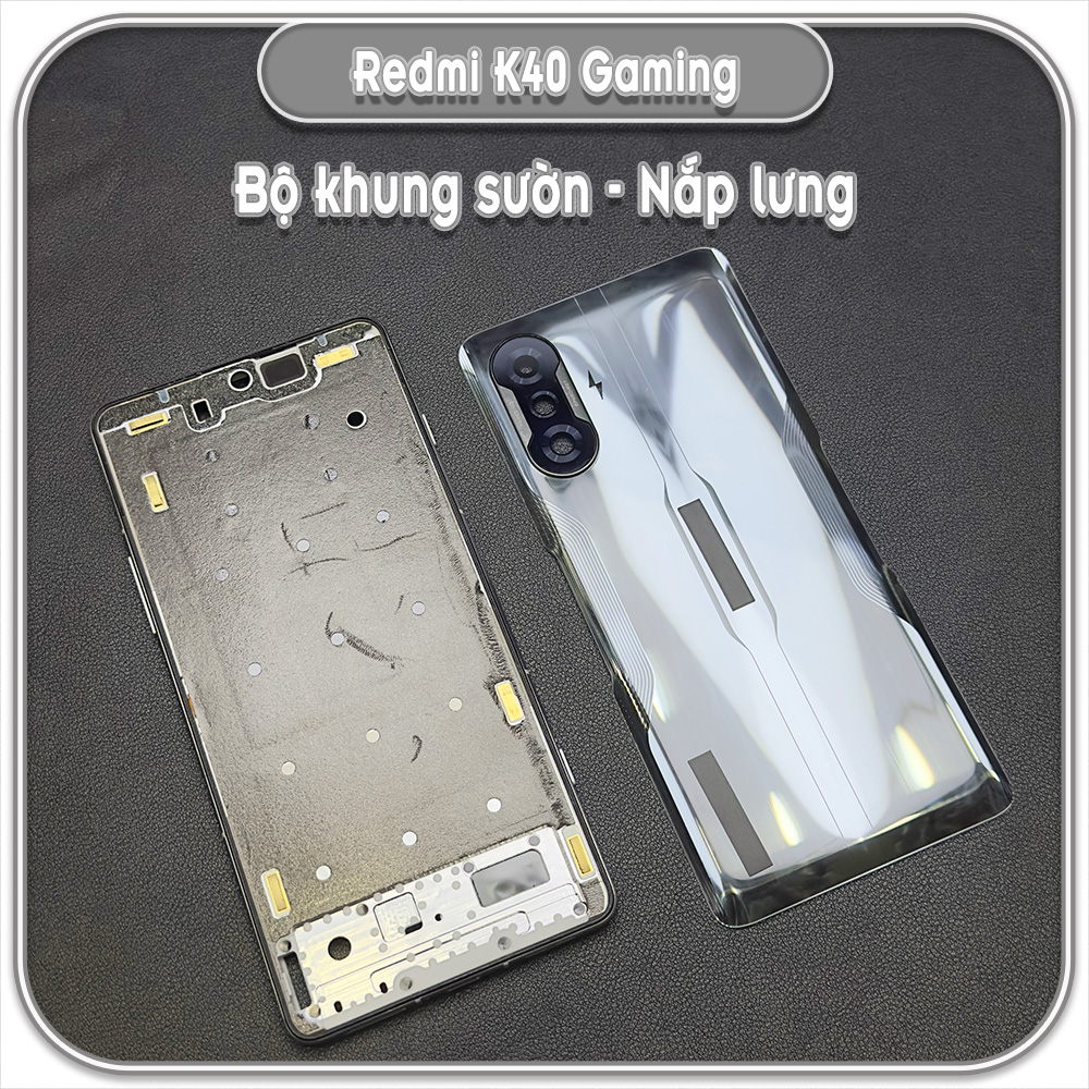 Thay bộ vỏ khung sườn, nắp lưng cho Redmi K40 Gaming