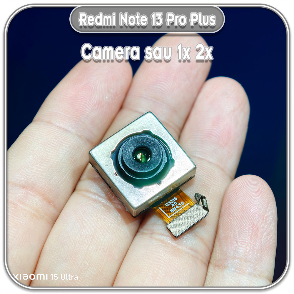 Thay camera sau cho Redmi Note 13 - 13 Pro 4G 5G - 13 Pro Plus