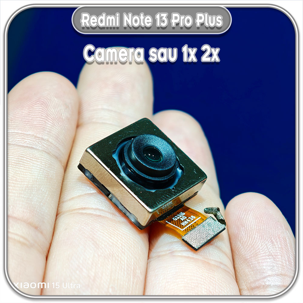 Thay camera sau cho Redmi Note 13 - 13 Pro 4G 5G - 13 Pro Plus