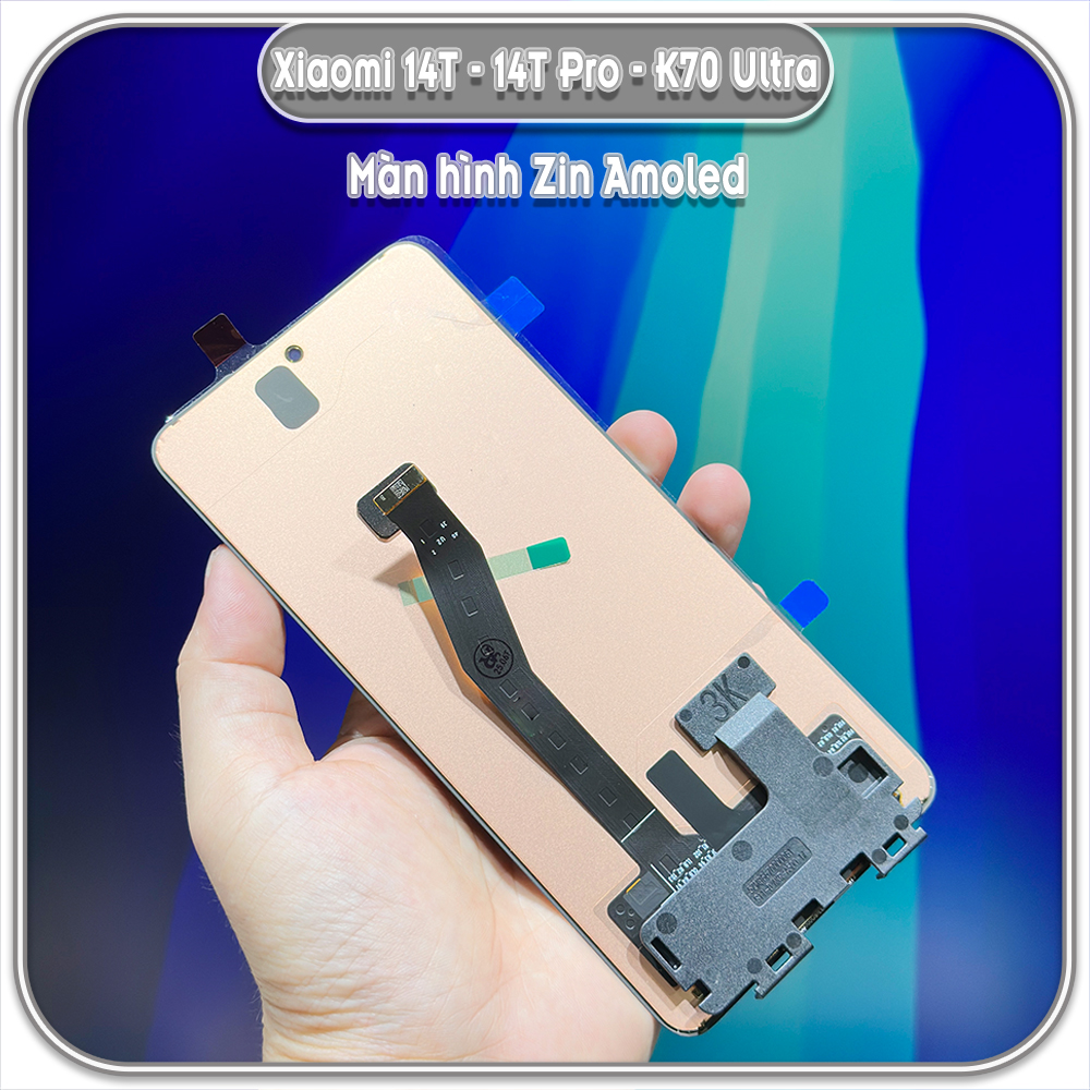 Thay màn hình Xiaomi 14T - 14T Pro - K70 Ultra, Amoled zin 120Hz
