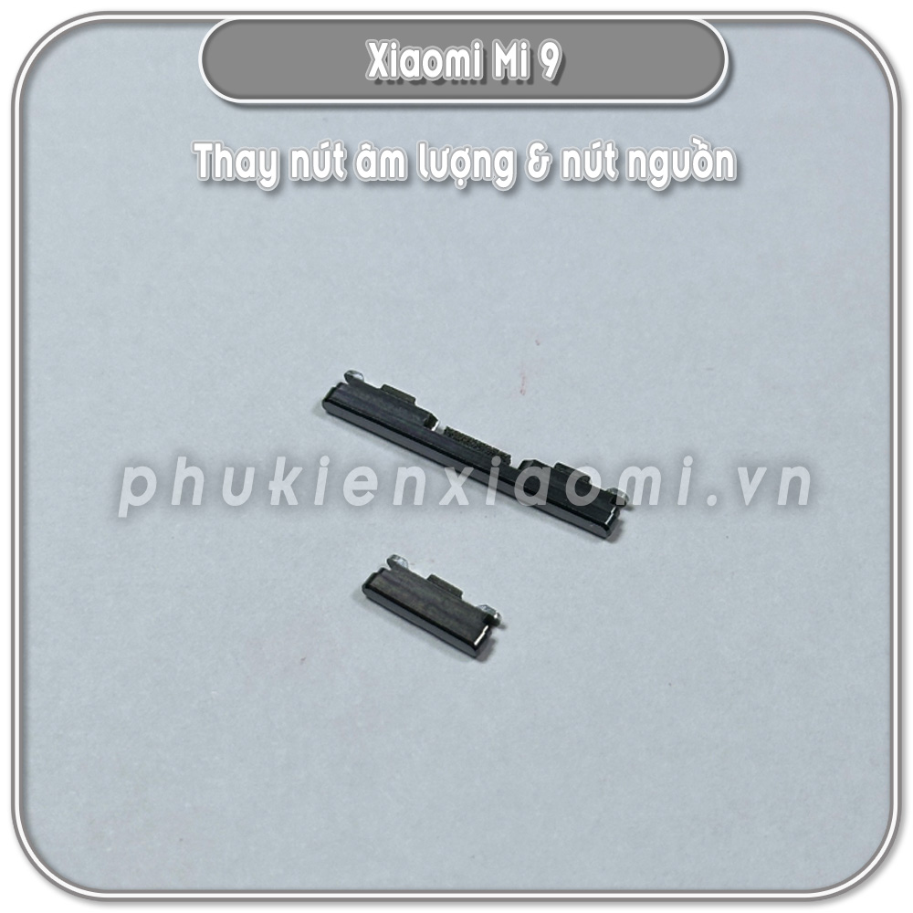 Thay nút nguồn & âm lượng Xiaomi Mi 9