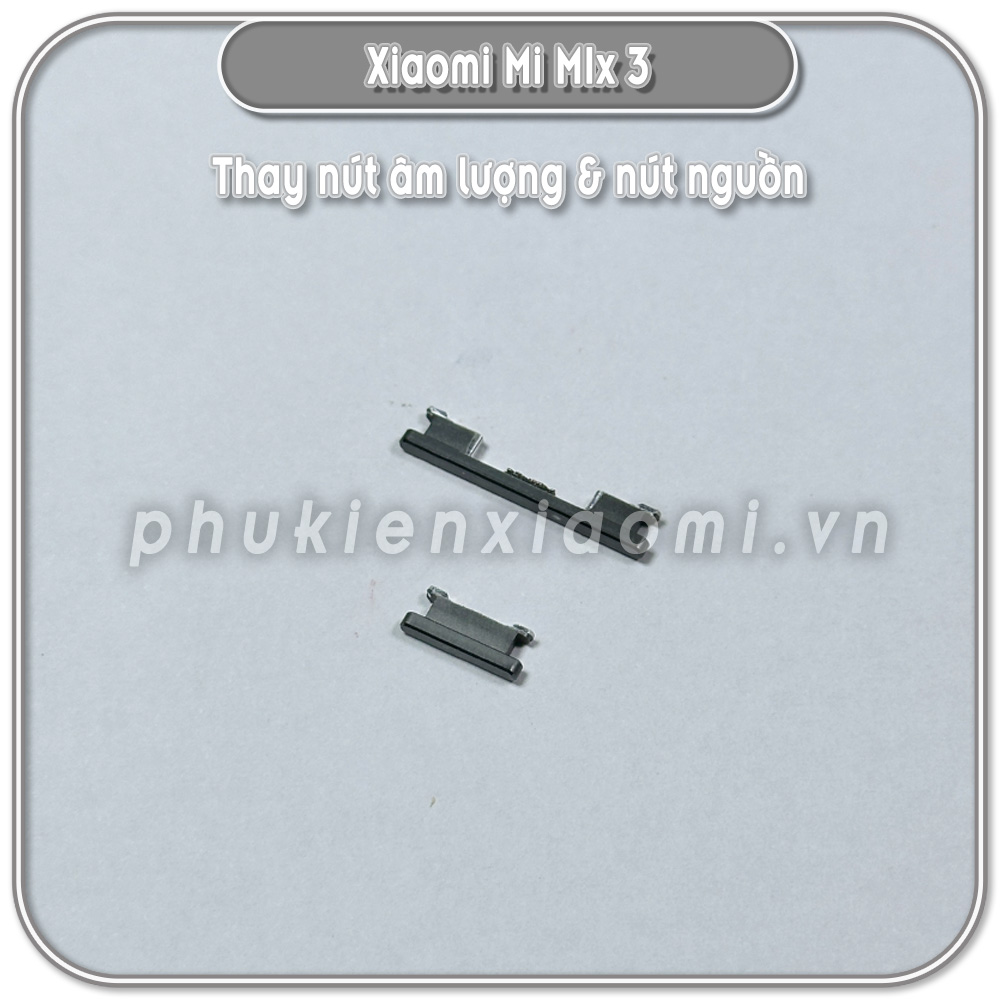 Thay nút nguồn & âm lượng Xiaomi Mi Mix 3