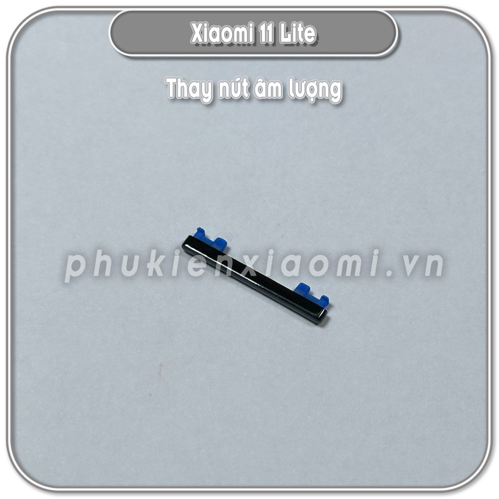 Thay nút âm lượng Xiaomi 11 Lite