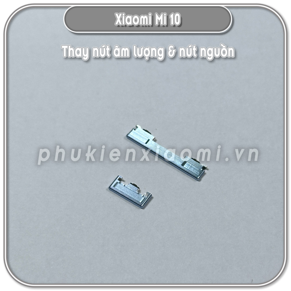 Thay nút nguồn & âm lượng Xiaomi Mi 10