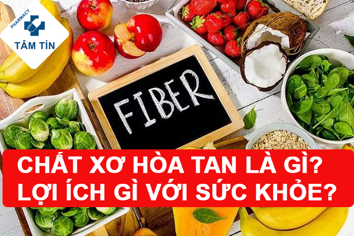 Chất xơ hòa tan là gì? Lợi ích cho sức khỏe như thế nào?