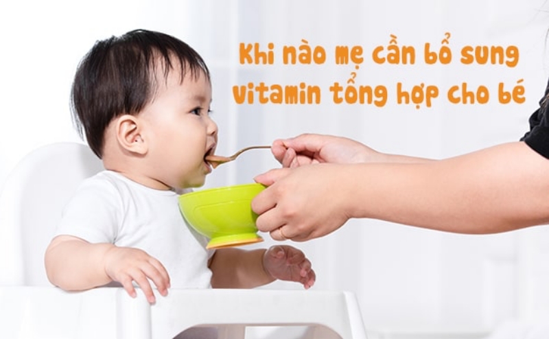 Khi nào bé cần bổ sung vitamin tổng hợp?
