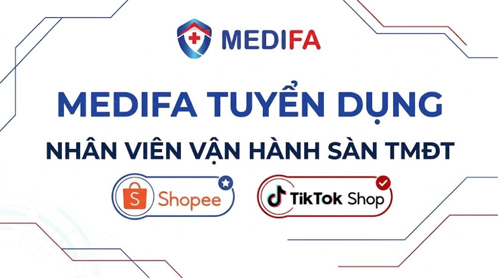 [CÔNG TY TNHH THIẾT BỊ Y TẾ MEDIFA] TUYỂN DỤNG NHÂN VIÊN VẬN HÀNH SÀN TMĐT (SHOPEE, TIKTOK SHOP)