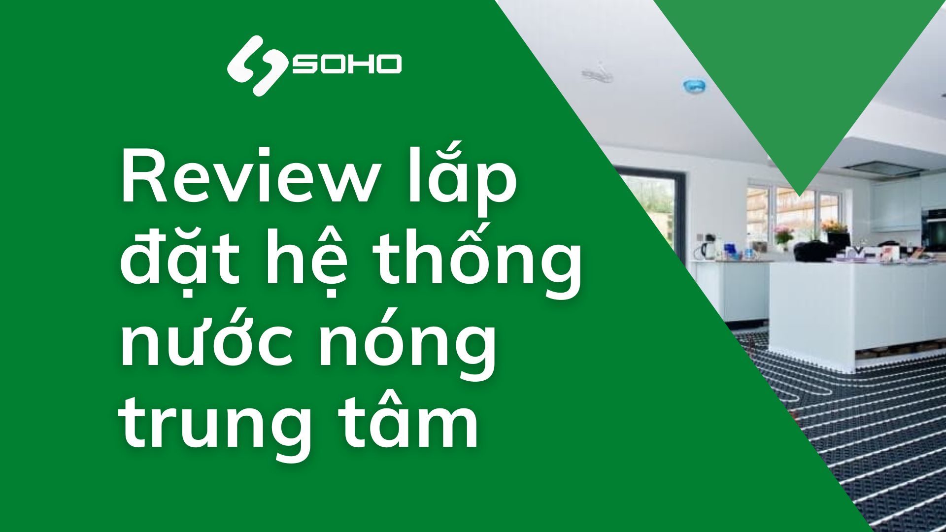 Review lắp đặt hệ thống nước nóng trung tâm