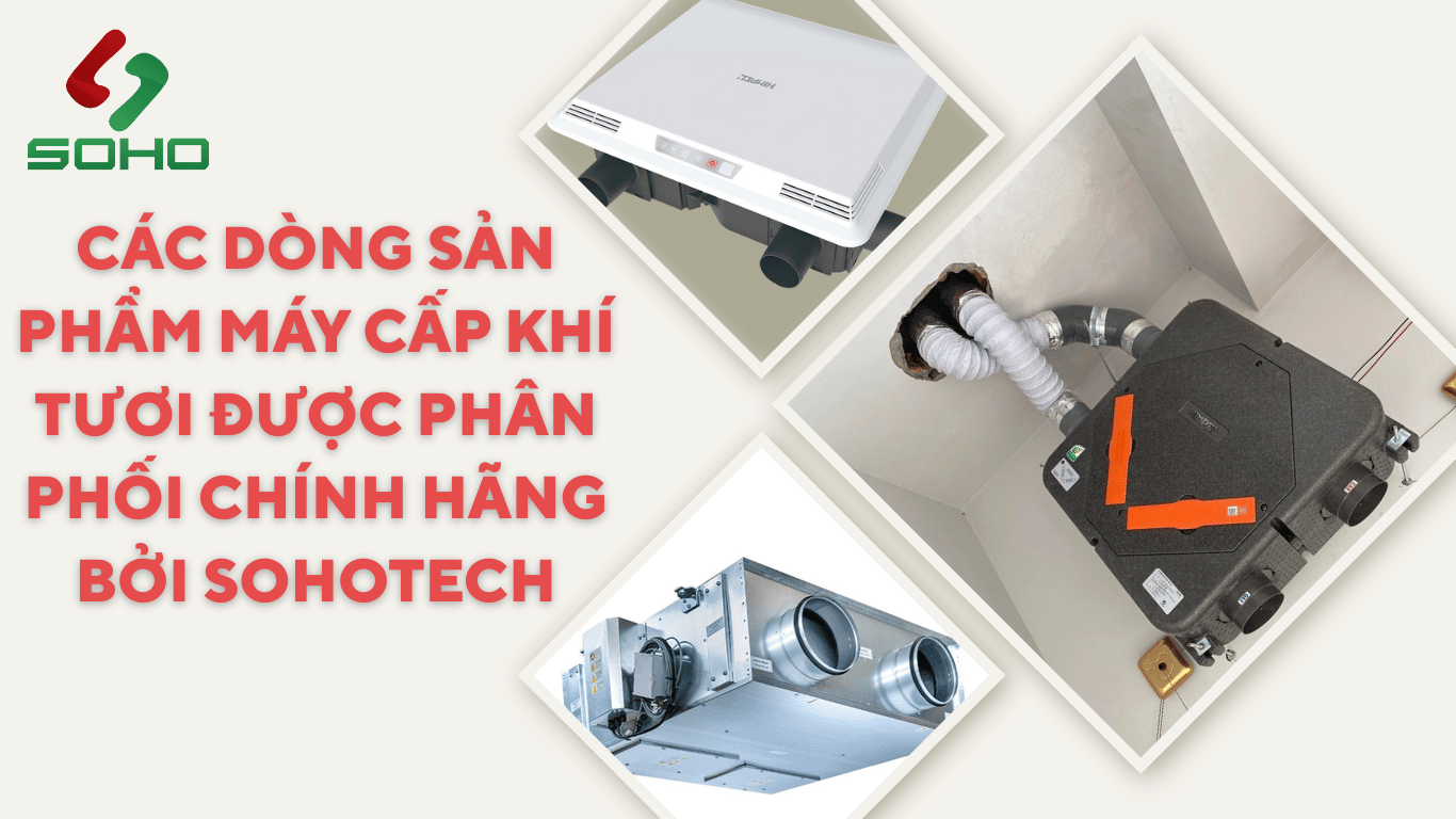 Chi tiết các dòng sản phẩm máy cấp khí tươi được phân phối chính hãng bởi SOHOTECH