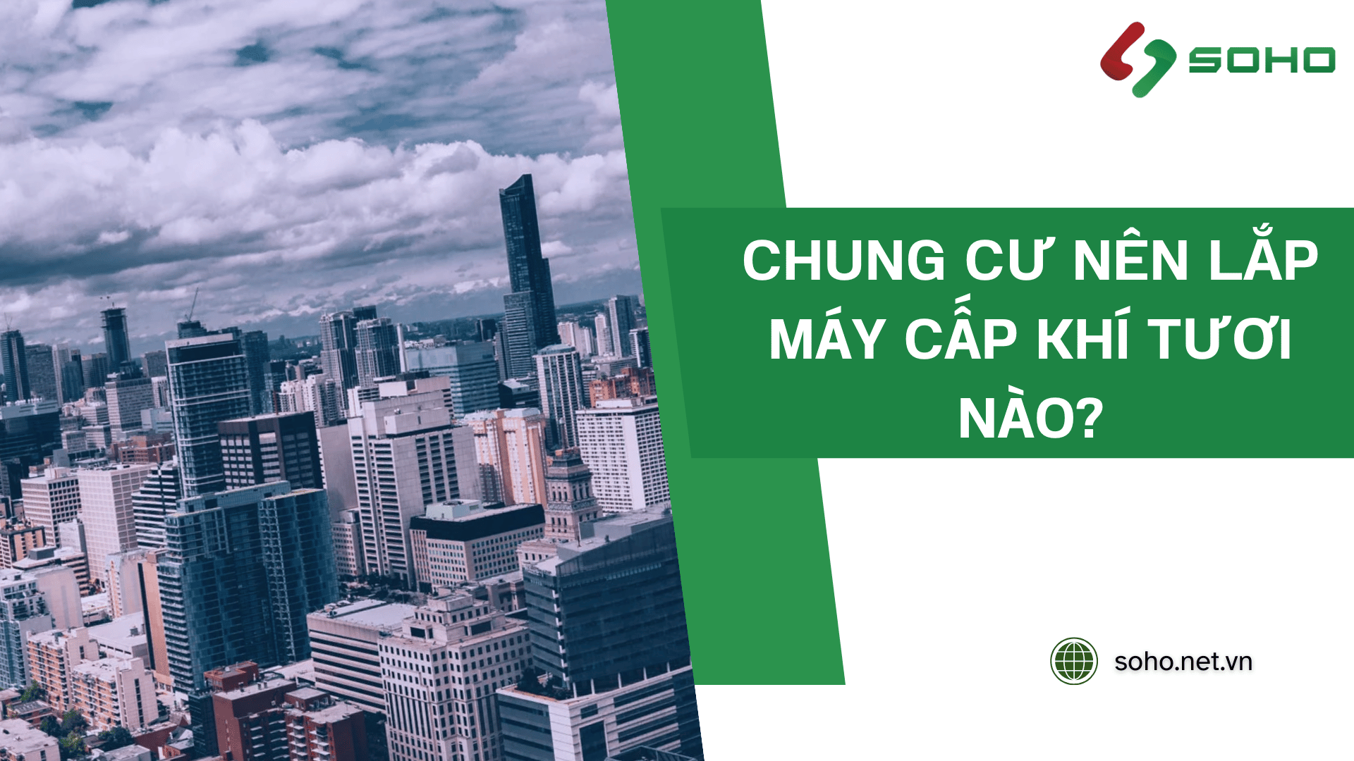 CHUNG CƯ NÊN LẮP MÁY CẤP KHÍ TƯƠI NÀO THÌ PHÙ HỢP?