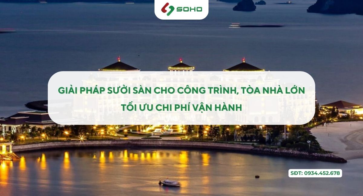 Giải pháp sưởi sàn cho công trình, tòa nhà lớn: Tối ưu chi phí vận hành