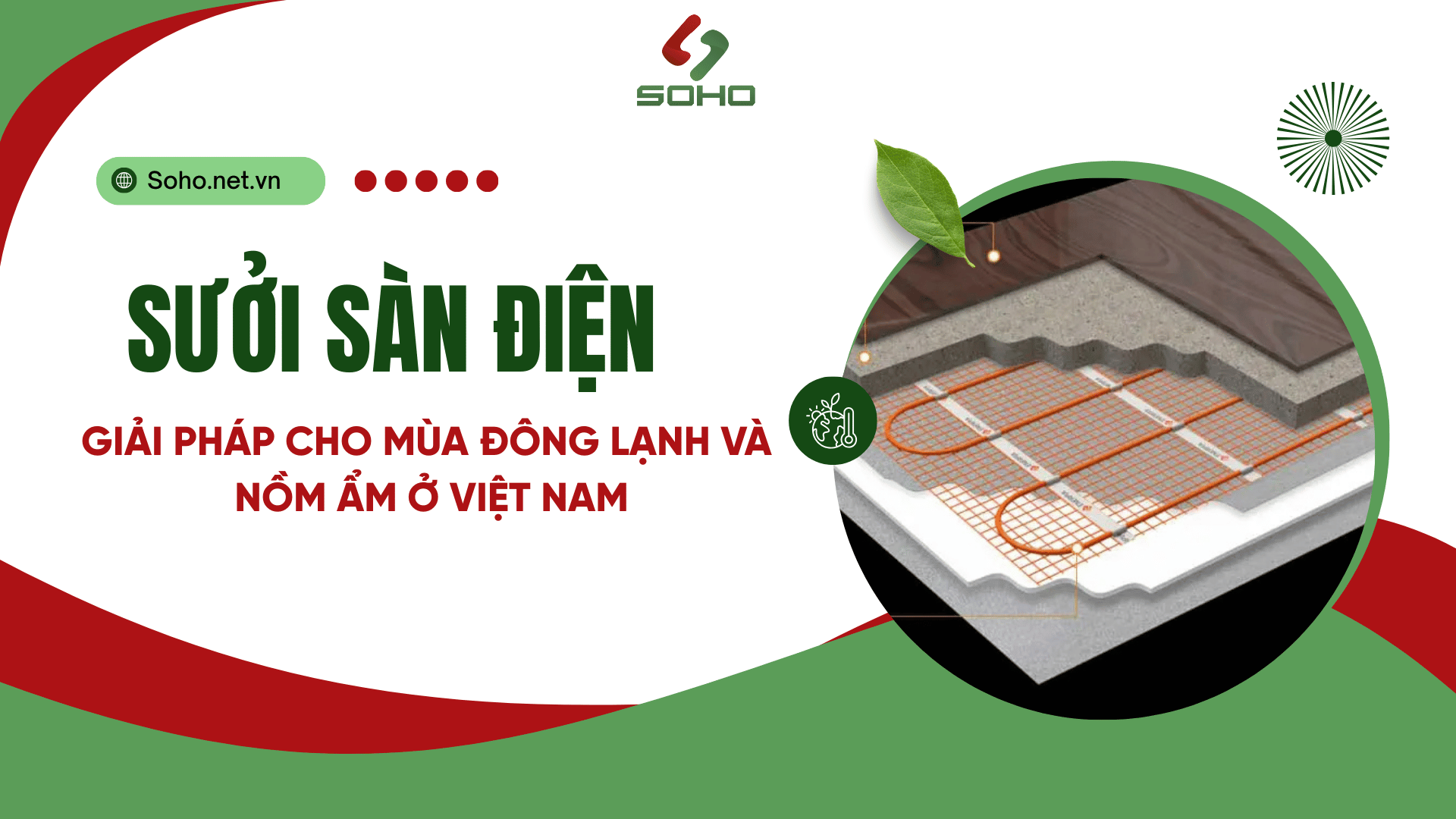 SƯỞI SÀN ĐIỆN - GIẢI PHÁP CHO MÙA ĐÔNG LẠNH VÀ MÙA NỒM ẨM Ở VIỆT NAM