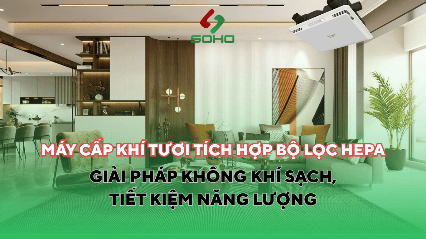 MÁY CẤP KHÍ TƯƠI HIMPEL CÓ BỘ LỌC HEPA - GIẢI PHÁP KHÔNG KHÍ SẠCH