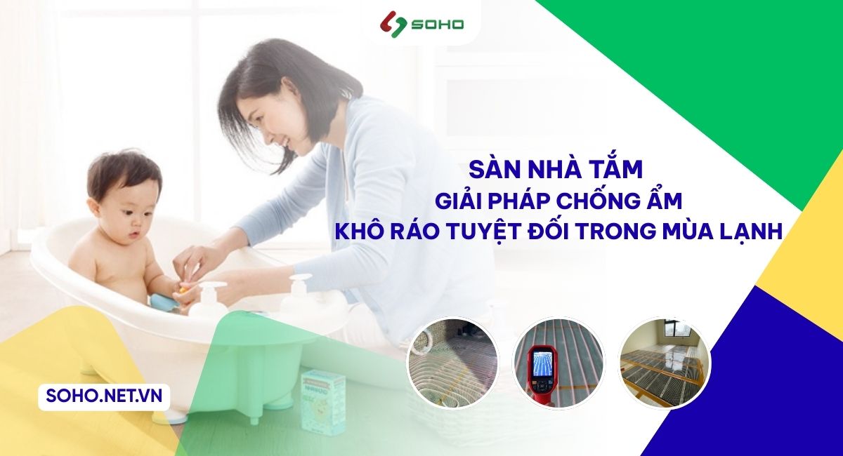 Sưởi sàn nhà tắm – Giải pháp chống ẩm, khô ráo tuyệt đối trong mùa lạnh