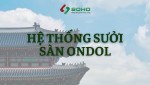 Hệ thống sưởi sàn Ondol, phát minh vĩ đại của người Hàn