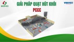 Quạt hút khói PCCC - Giải pháp không thể thiếu trong hệ thống toà nhà đạt tiêu chuẩn