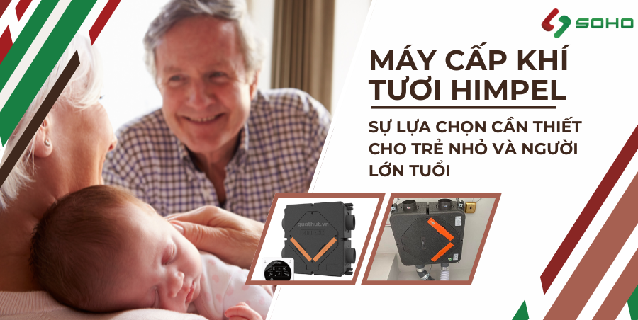 Máy cấp khí tươi HIMPEL - Sự lựa chọn cần thiết cho không gian sống của trẻ nhỏ và người lớn tuổi