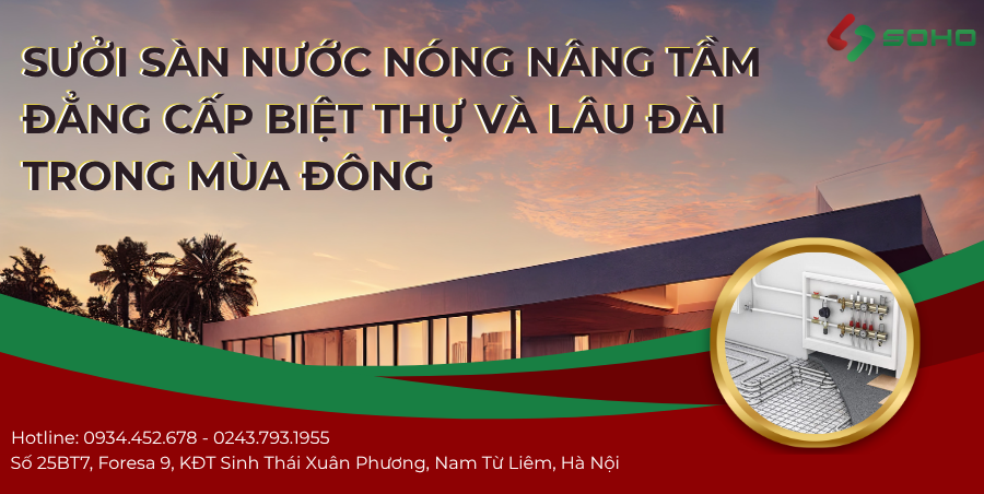 Không gian sống sang trọng với sưởi sàn nước nóng nâng tầm đẳng cấp biệt thự và lâu đài trong mùa đông