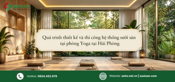 Thiết kế và thi công hệ thống sưởi sàn tại phòng Yoga tại Hải Phòng