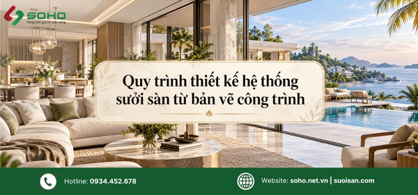 Quy trình thiết kế hệ thống sưởi sàn từ bản vẽ công trình