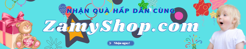 Nhận quà hấp dẫn cùng ZamyShop.com
