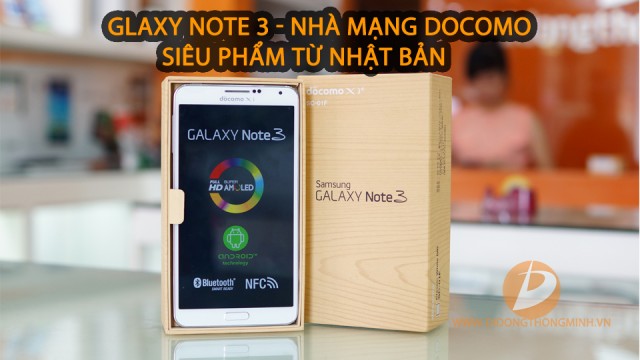 Đánh giá Galaxy Note 3 Docomo N900D (SC-01F) đến từ Nhật Bản - Di
