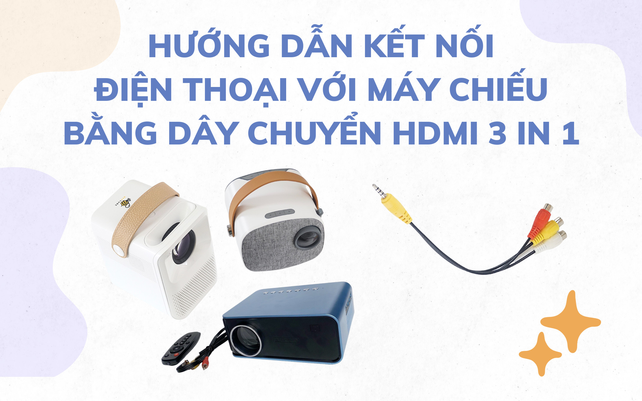 Hướng dẫn kết nối điện thoại với máy chiếu bằng dây chuyển HDMI 3 in 1