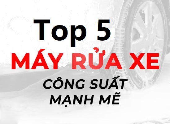 Top 5 Máy Rửa Xe Cao Áp Dành Cho Tiệm Rửa Xe Dùng Điện 1Pha 220V