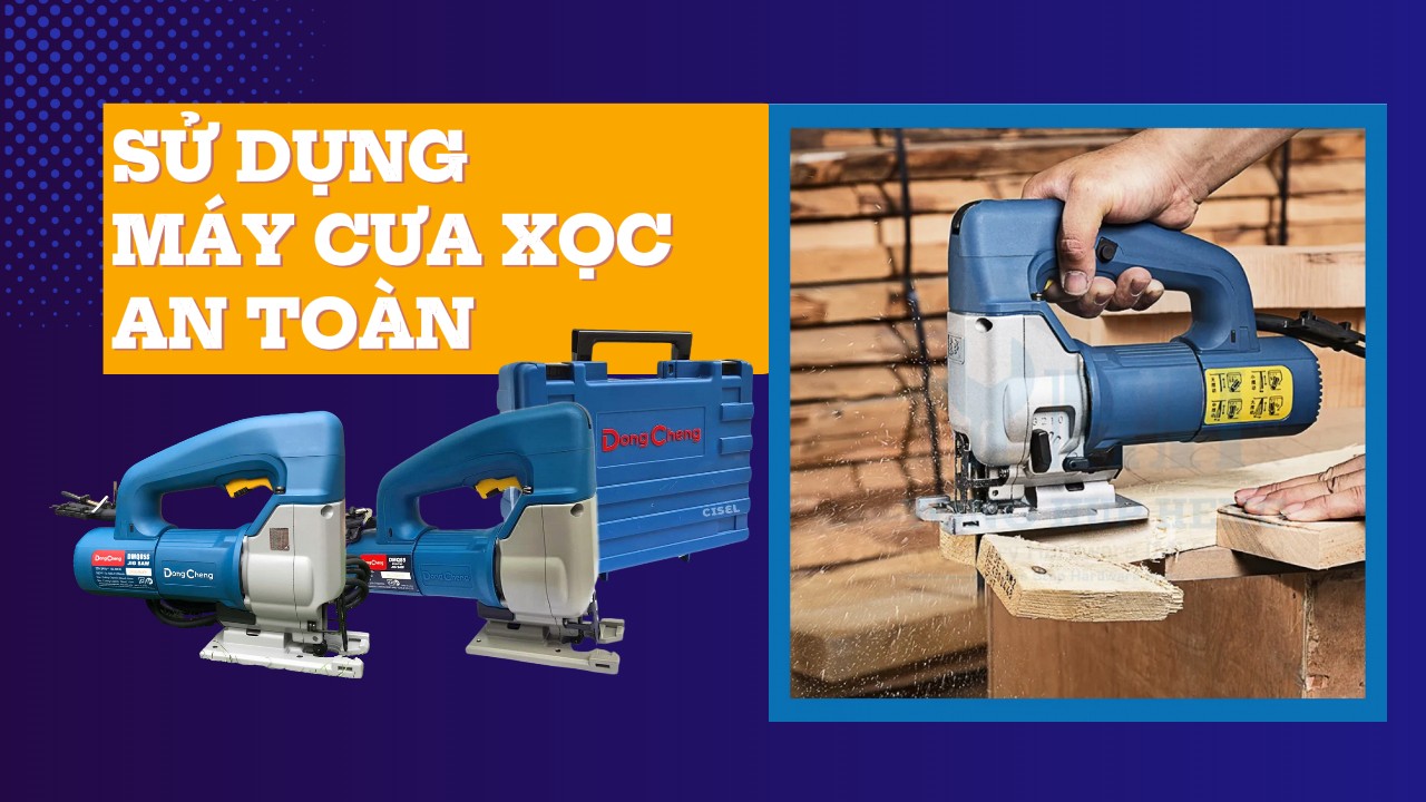 Cách Sử Dụng Máy Cưa Xọc An Toàn