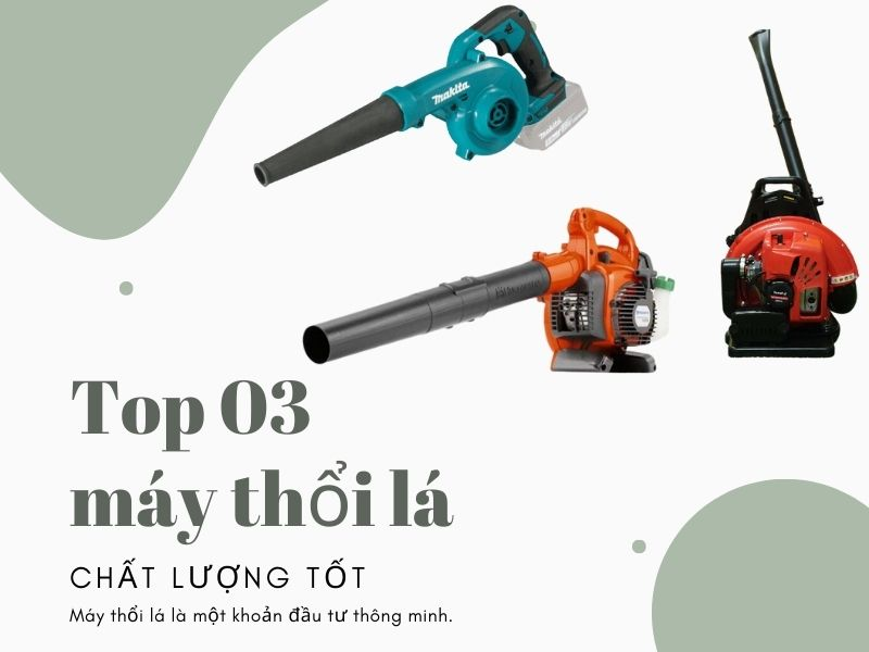 Top 3 Máy Thổi Lá Không Thể Bỏ Qua