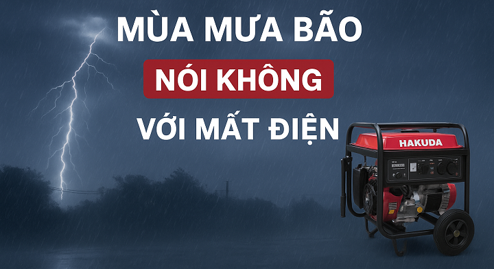 Hakuda đồng hành mùa mưa bão – Nói KHÔNG với mất điện