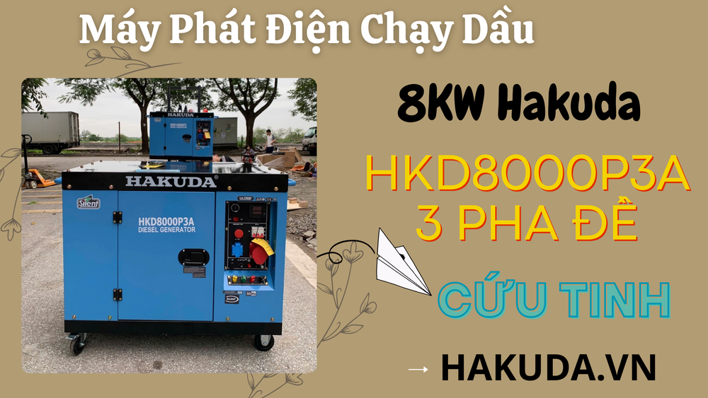 Máy Phát Điện Chạy Dầu 8KW Hakuda HKD8000P3A 3 Pha Đề – Mua Sự An Tâm, Bán Sự Hài Lòng